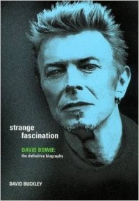 Дэвид Бакли - Strange Fascination: The Definitive Biography of David Bowie