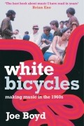 White Bicycles: Making Music in the 1960s