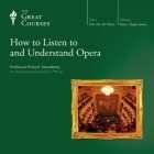 Robert Greenberg - How to Listen to and Understand Opera
