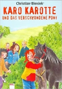 Christian Bieniek - Karo Karotte und das verschwundene Pony