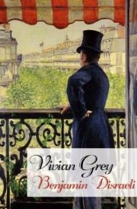 Benjamin Disraeli - Vivian Grey
