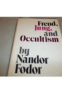 Nandor Fodor - Freud, Jung, and occultism