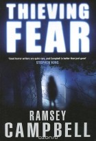 Рэмси Кэмпбелл - Thieving Fear