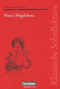 Кристиан Фридрих Хеббель - Maria Magdalena