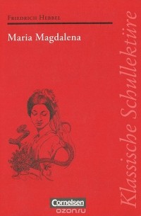 Кристиан Фридрих Хеббель - Maria Magdalena