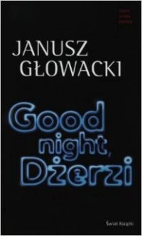 Janusz Głowacki - Good night, Dżerzi