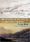 César Aira - An Episode in the Life of a Landscape Painter (New Directions Paperbook)