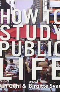  - How to Study Public Life: Methods in Urban Design