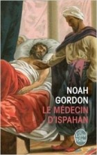 Noah Gordon - Le Médecin d'Ispahan