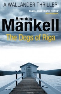 Хеннинг Манкелль - The Dogs of Riga