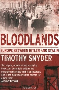 Timothy Snyder - Bloodlands: Europe Between Hitler and Stalin
