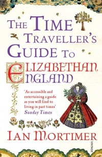  - The Time Traveller's Guide to Elizabethan England