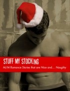 M.J. O&#039;Shea - Stuff My Stocking: M/M Romance Stories that are Nice and… Naughty