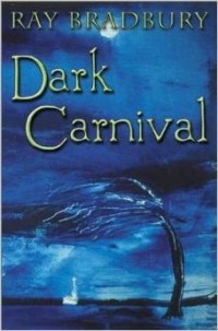 Ray Bradbury - Dark Carnival (сборник)