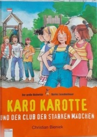 Christian Bieniek - Karo Karotte und der Club der starken Mädchen