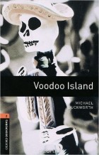 Майкл Дакворт - Oxford Bookworms Library: Voodoo Island: Level 2: 700-Word Vocabulary