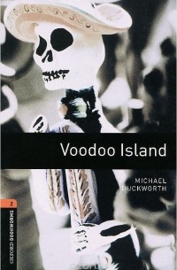 Майкл Дакворт - Oxford Bookworms Library: Voodoo Island: Level 2: 700-Word Vocabulary