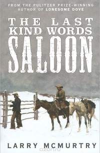 Лэрри МакМуртри - The Last Kind Words Saloon