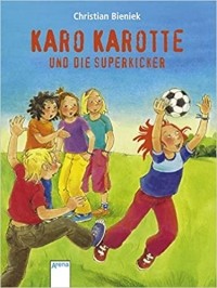 Christian Bieniek - Karo Karotte und die Superkicker