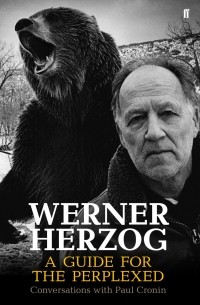 Paul Cronin - Werner Herzog: A Guide for the Perplexed: Conversations with Paul Cronin