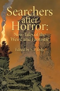  - Searchers After Horror: New Tales of the Weird and Fantastic