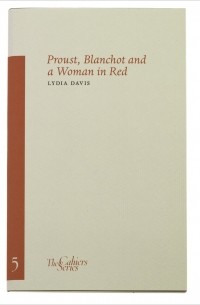 Lydia Davis - Proust, Blanchot and a Woman in Red