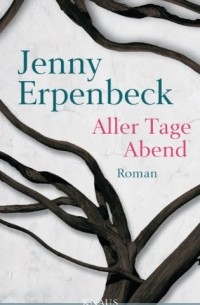 Jenny Erpenbeck - Aller Tage Abend