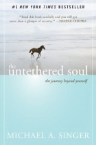 Michael A. Singer - The Untethered Soul: The Journey Beyond Yourself