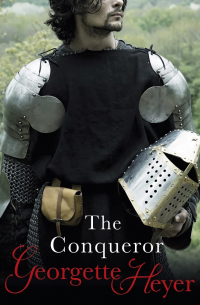 Джорджетт Хейер - The Conqueror