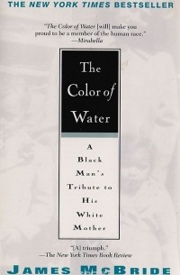 James McBride - The Color of Water: A Black Man's Tribute to His White Mother