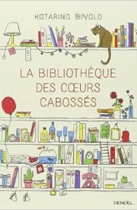 Katarina Bivald - La Bibliothèque des coeurs cabossés