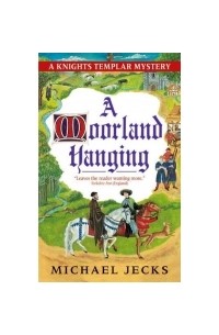 Michael Jecks - A Moorland Hanging