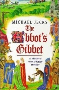 Michael Jecks - The Abbot's Gibbet