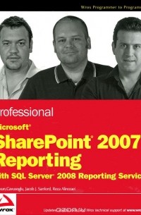 Professional Microsoft SharePoint 2007 Reporting with SQL Server 2008 Reporting Services