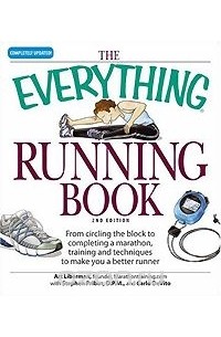  - Everything Running Book: From Circling the Block to Completing a Marathon, Training and Techniques to Make You a Better Runner