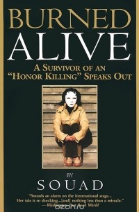 Souad - Burned Alive: A Survivor of an "Honor Killing" Speaks Out