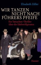 Elisabeth Zöller - Wir tanzen nicht nach Führers Pfeife