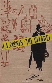 A. J. Cronin - The Сitadel