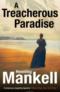 Henning Mankell - A Treacherous Paradise