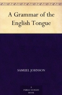 Samuel Johnson - A Grammar of the English Tongue