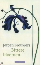 Jeroen Brouwers - Bittere bloemen