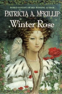 Patricia A. McKillip - Winter Rose