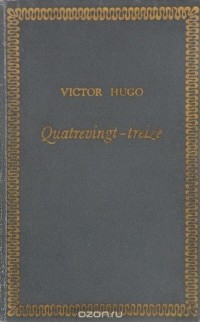Victor Hugo - Quatrevingt-treize