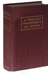 Гай Ньюэлл Бутби - A Two-fold Inheritance
