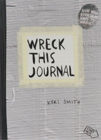 Keri Smith - Wreck This Journal: To Create Is to Destroy