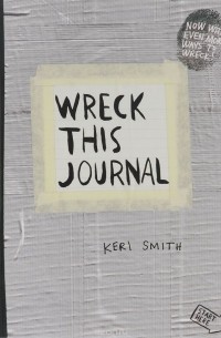 Wreck This Journal: To Create Is to Destroy