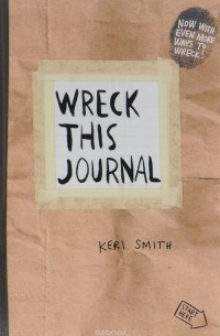 Keri Smith - Wreck This Journal: To Create Is to Destroy