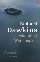 Ричард Докинз - The Blind Watchmaker
