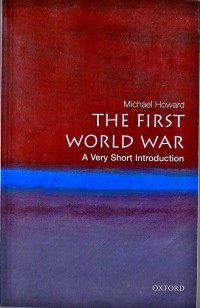 Майкл Ховард - The First World War: A Very Short Introduction