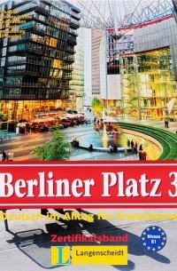  - Berliner Platz 3: Deutsch im alltag fur erwachsene: Zertifikatsband